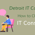 Find out what IT consulting is and how Detroit businesses can benefit from hiring the right IT consultant.